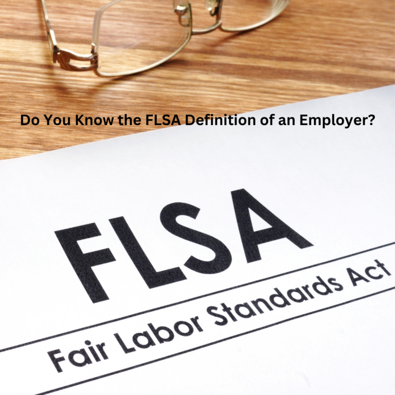 Read more about the article Don’t find Yourself on the Wrong Side of an FLSA Judgement